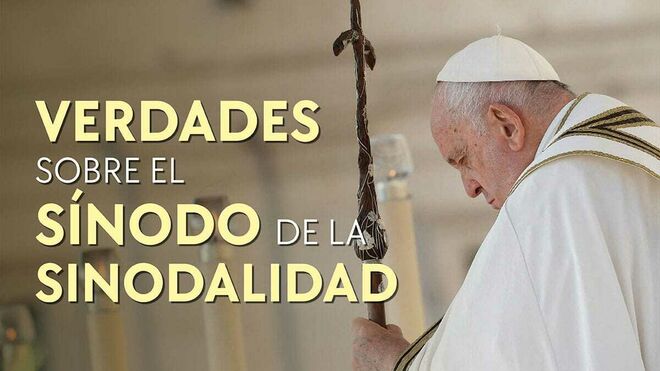 Verdades sobre el Sínodo de la Sinodalidad