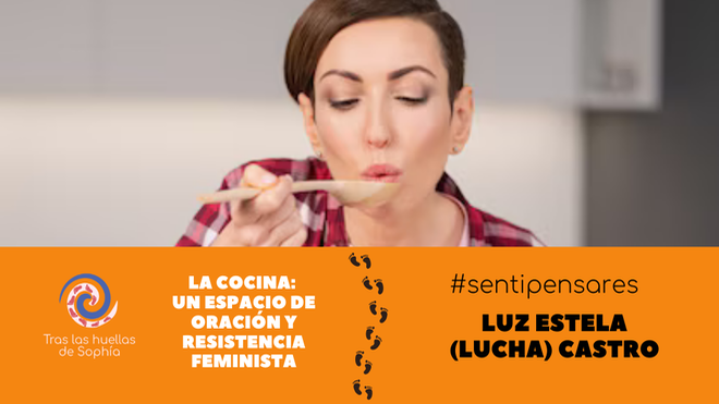 La cocina: un espacio de oración y de resistencia feminista