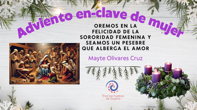 Oremos en la felicidad de la sororidad femenina y seamos un pesebre que alberga el amor