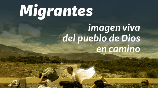 Los migrantes: ¿Carga o auxilio... siervos o hermanos?