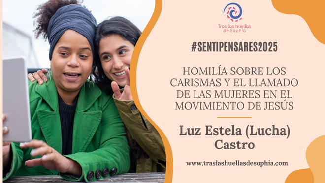 Homilía sobre Los Carismas y el Llamado de las Mujeres en el Movimiento de Jesús