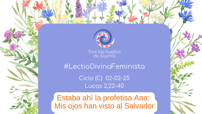 Estaba ahí la profetisa Ana: Mis ojos han visto al Salvador