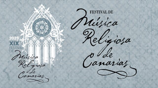 XIX Festival de Música Religiosa de Canarias 2025