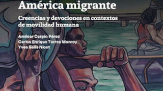 América migrante. Creencias y devociones en contextos de movilidad humana