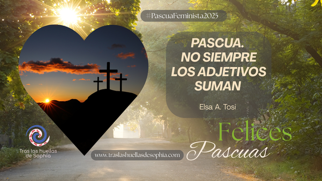 PASCUA. NO SIEMPRE LOS ADJETIVOS SUMAN