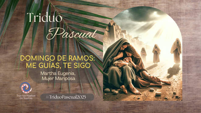 DOMINGO DE RAMOS: ME GUÍAS, TE SIGO