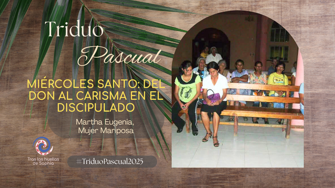 MIÉRCOLES SANTO: DEL DON AL CARISMA EN EL DISCIPULADO