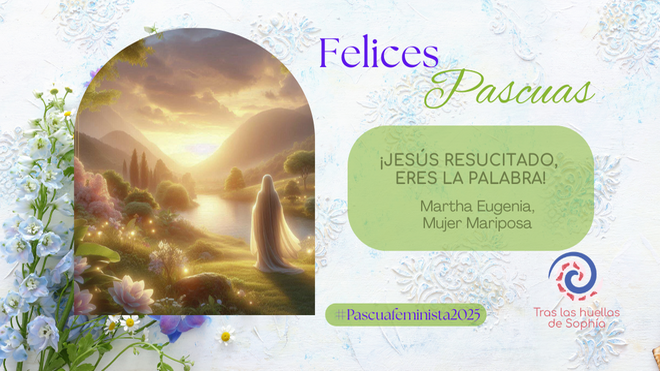 ¡JESÚS RESUCITADO, ERES LA PALABRA!