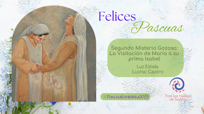 Segundo Misterio Gozoso: La Visitación de María a su prima Isabel