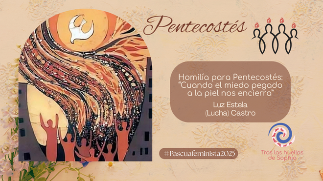 Homilía para Pentecostés: “Cuando el miedo pegado a la piel nos encierra”