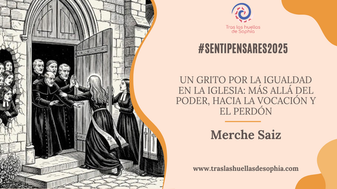 Un Grito por la Igualdad en la Iglesia: Más Allá del Poder, Hacia la Vocación y el Perdón