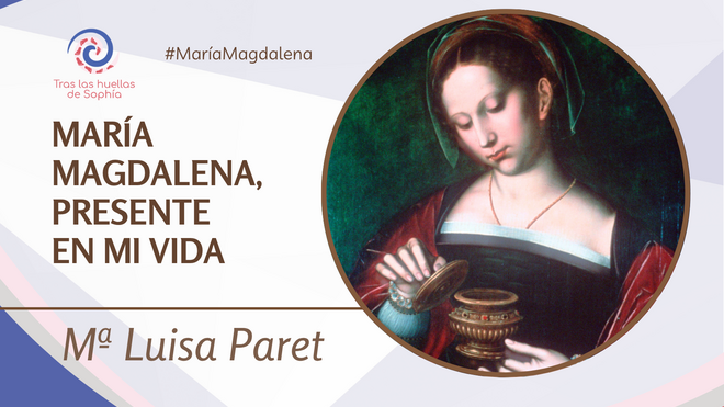 MARÍA MAGDALENA, PRESENTE EN MI VIDA