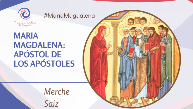 Maria Magdalena: Apóstol de los Apóstoles