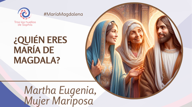 ¿QUIÉN ERES MARÍA DE MAGDALA?