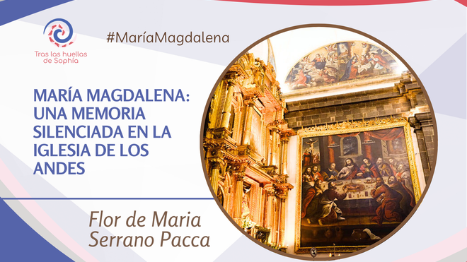 María Magdalena: Una memoria silenciada en la Iglesia de los Andes