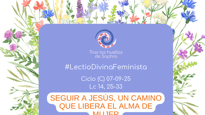 SEGUIR A JESÚS, UN CAMINO QUE LIBERA EL ALMA DE MUJER