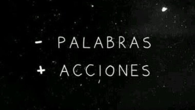 ¡Hechos, no palabras!