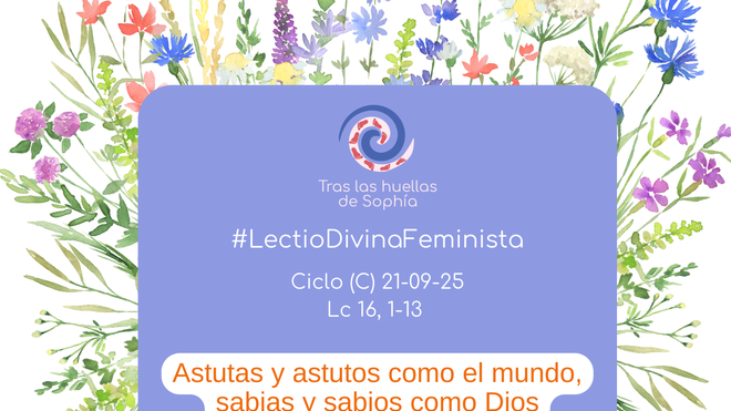 Astutas y astutos como el mundo, sabias y sabios como Dios