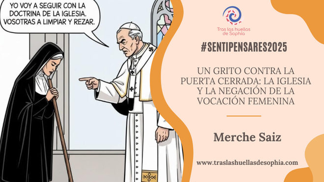 Un grito contra la puerta cerrada: La Iglesia y la negación de la vocación femenina: