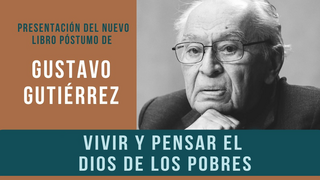 La Biblia, los pobres y Gustavo Gutiérrez