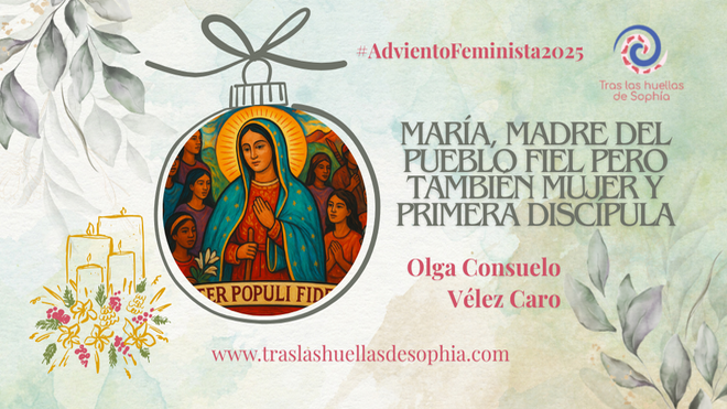 María, Madre del pueblo fiel pero también mujer y primera discípul